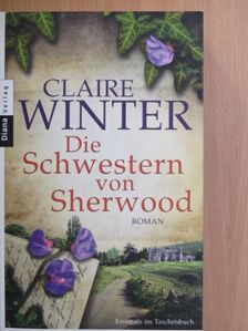 Claire Winter - Die Schwestern von Sherwood [antikvár]