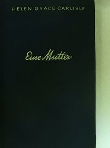 Helen Grace Carlisle - Eine Mutter (gótbetűs) [antikvár]