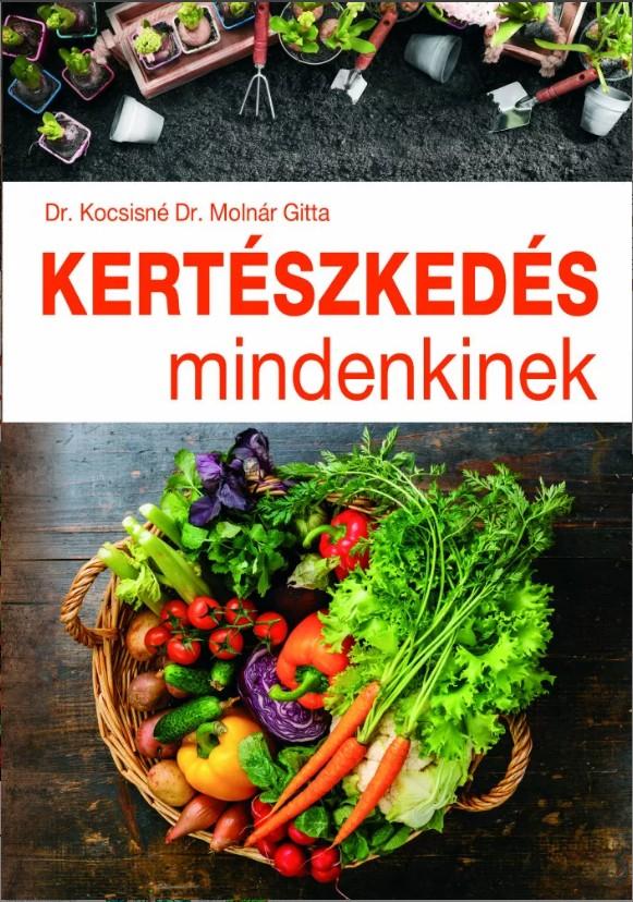 Dr. Kocsisné Dr. Molnár Gitta - Kertészkedés mindenkinek