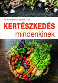 Dr. Kocsisné Dr. Molnár Gitta - Kertészkedés mindenkinek