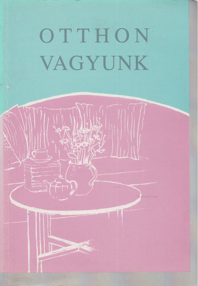 Lengyelné Abonyi Éva, Czöndör László, Kondorosi Beáta, Kiss Irma, Szamosi Tamás, dr., Marchhart Dénes, Lengyel Orsolya - Otthon vagyunk [antikvár]
