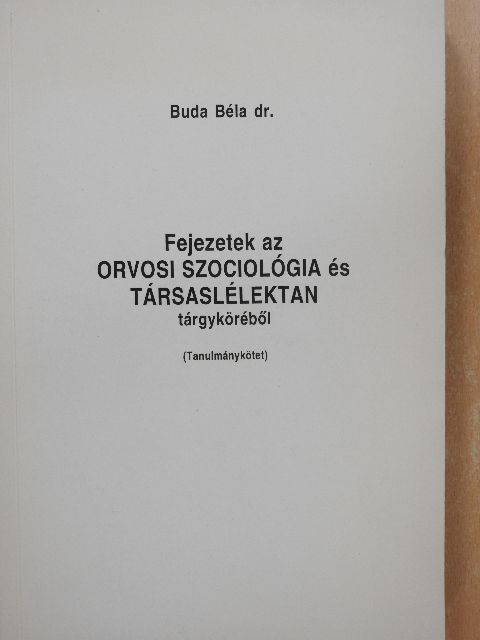Dr. Buda Béla - Fejezetek az orvosi szociológia és társaslélektan tárgyköréből (dedikált példány) [antikvár]