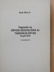 Dr. Buda Béla - Fejezetek az orvosi szociológia és társaslélektan tárgyköréből (dedikált példány) [antikvár]