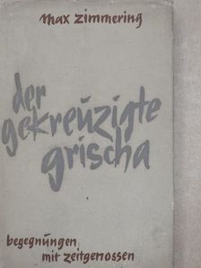 Max Zimmering - Der gekreuzigte Grischa [antikvár]