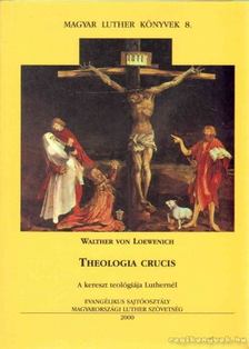 Loewenich, Walther von - Theologia Crucis [antikvár]