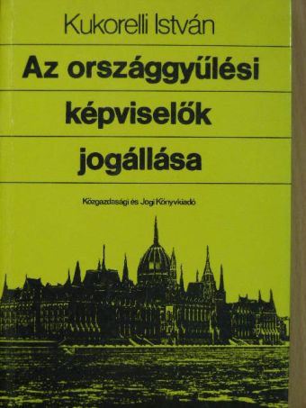 Kukorelli István - Az országgyűlési képviselők jogállása [antikvár]