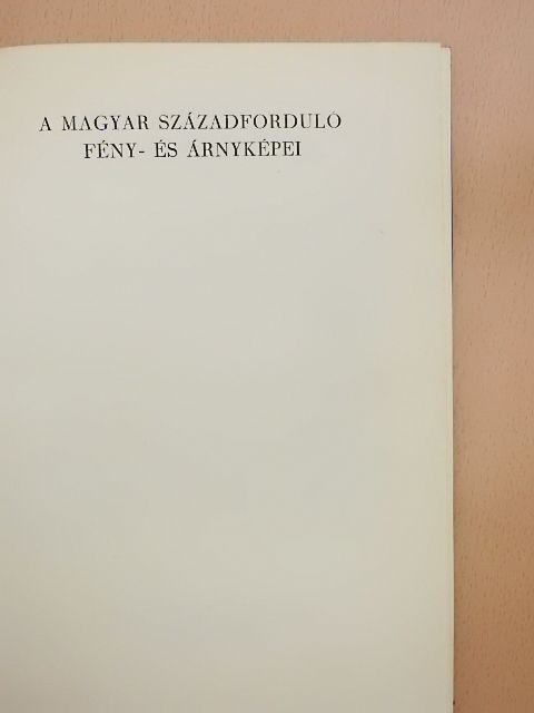A magyar századforduló fény- és árnyképei [antikvár]
