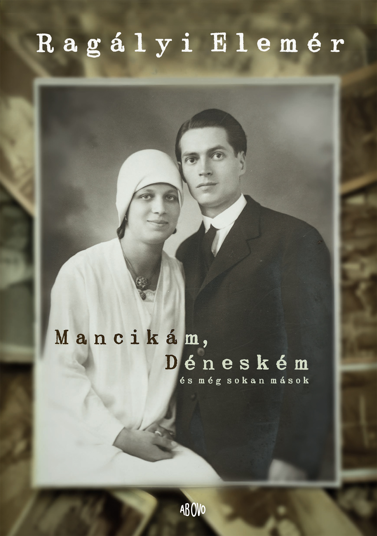 RAGÁLYI ELEMÉR - Mancikám, Déneském és még sokan mások