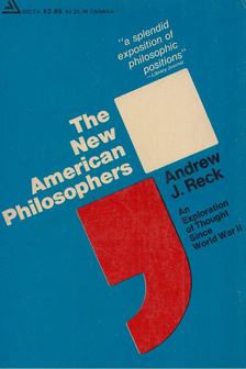 Andrew J. Reck - The New American Philosophers [antikvár]