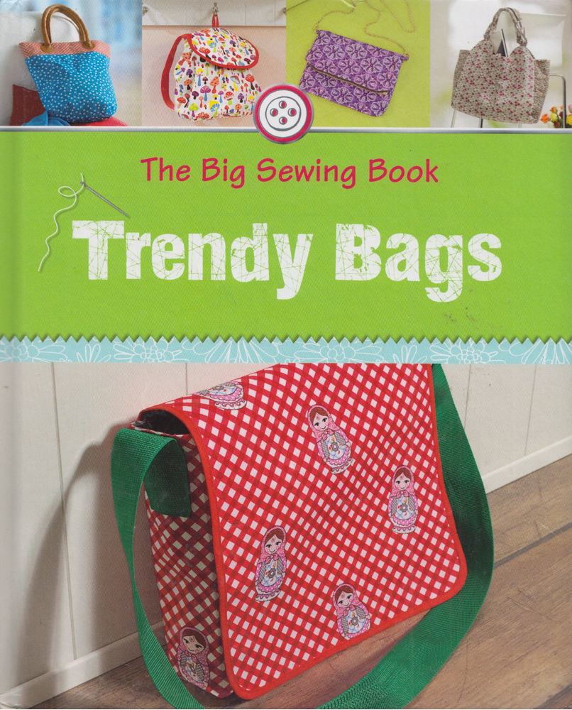 Rabea Rauer, Yvonne Reidelbach - The Big Sewing Book: Trendy Bags [antikvár]