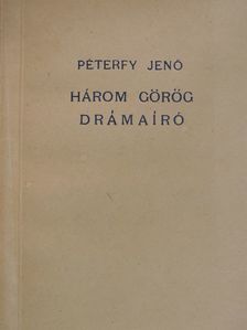 Péterfy Jenő - Három görög drámaíró [antikvár]