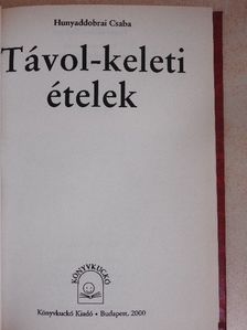 Hunyaddobrai Csaba - Távol-keleti ételek [antikvár]