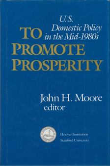John H. Moore - To Promote Prosperity [antikvár]