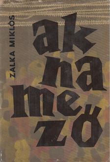 ZALKA MIKLÓS - Aknamező I. [antikvár]