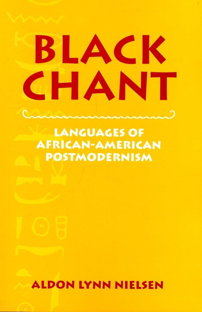 NIELSEN, ALDON LYNN - Black Chant – Languages of African-American Postmodernism [antikvár]