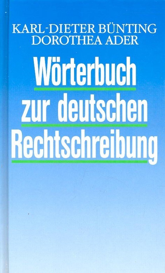 BÜNTING, KARL-DIETRICH  ADER, DOROTHEA - Wörterbuch zur deutschen Rechtschreibung [antikvár]