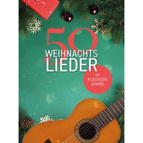 50 WEIHNACHTSLIEDER FÜR KLASSISCHE GITARRE