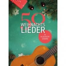 50 WEIHNACHTSLIEDER FÜR KLASSISCHE GITARRE