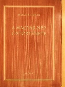Molnár Erik - A magyar nép őstörténete [antikvár]