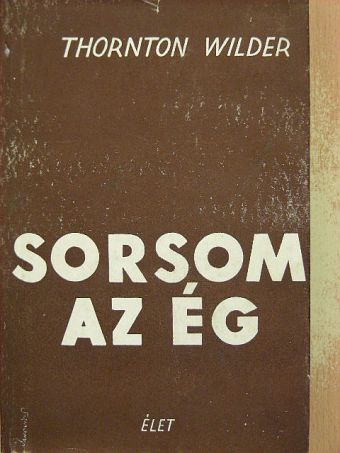 Thornton Wilder - Sorsom az ég [antikvár]