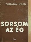 Thornton Wilder - Sorsom az ég [antikvár]