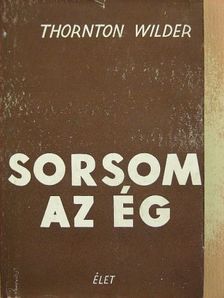 Thornton Wilder - Sorsom az ég [antikvár]