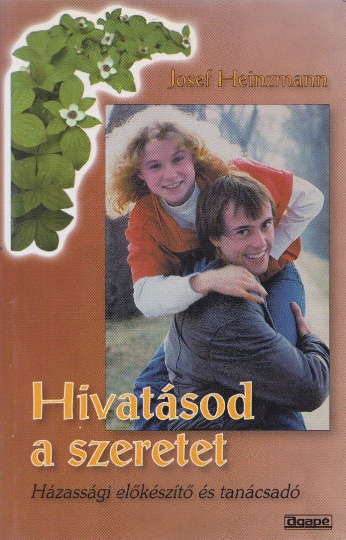 Heinzmann, Josef - Hivatásod a szeretet [antikvár]