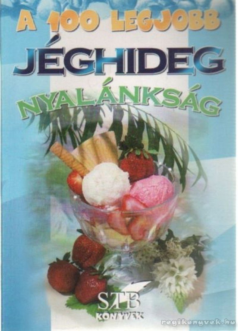 Lurz Gerda - A 100 legjobb jéghideg nyalánkság [antikvár]