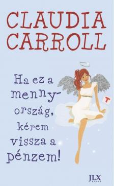 Carroll, Claudia - Ha ez a mennyország, kérem vissza a pénzem [antikvár]
