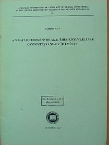 Csapodi Csaba - A Magyar Tudományos Akadémia könyvtárának Ősnyomtatvány-gyűjteménye [antikvár]