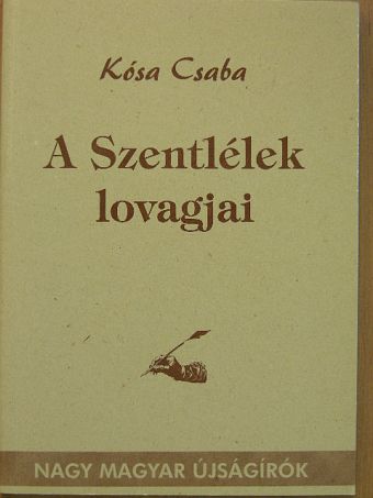 Kósa Csaba - A Szentlélek lovagjai [antikvár]