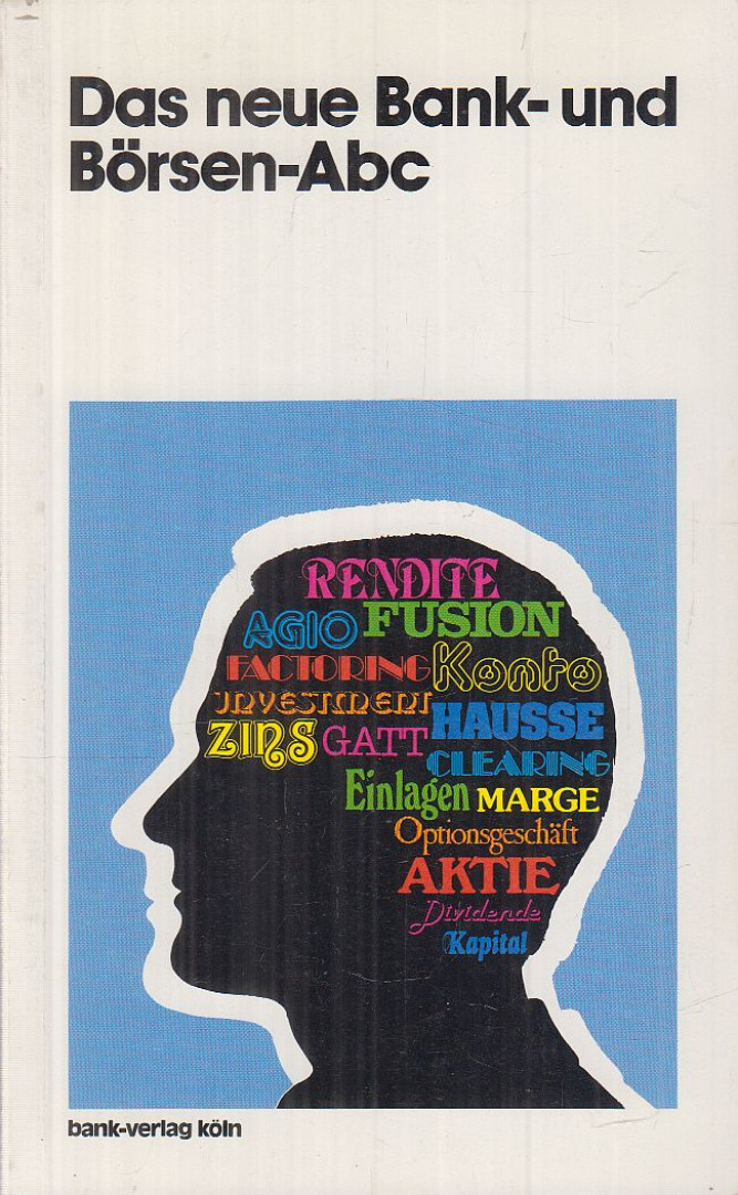 F. J. Arndt, K. Müller, W. Skorpel, Dr. B. Sprenger, Dr. A. Weber - Das neue Bank- und Börsen-Abc [antikvár]