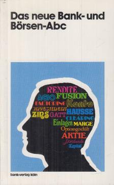 F. J. Arndt, K. Müller, W. Skorpel, Dr. B. Sprenger, Dr. A. Weber - Das neue Bank- und Börsen-Abc [antikvár]