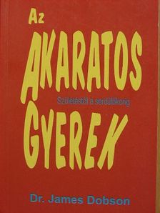 Dr. James Dobson - Az akaratos gyerek [antikvár]