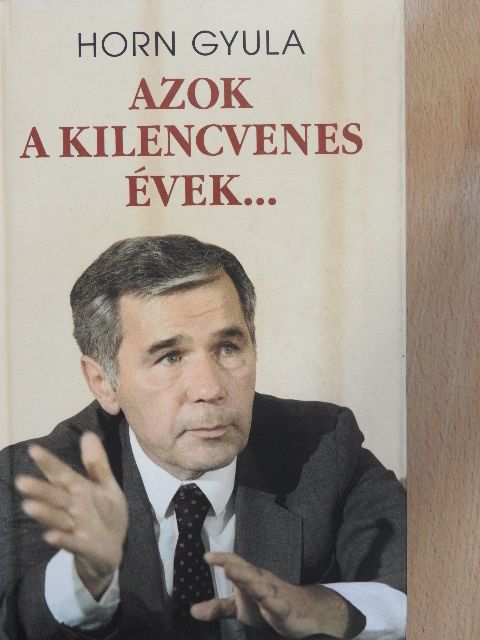 Horn Gyula - Azok a kilencvenes évek... [antikvár]