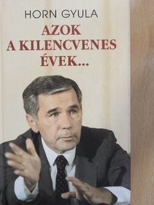 Horn Gyula - Azok a kilencvenes évek... [antikvár]