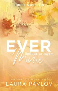 Laura Pavlov - Ever Mine - Örökké az enyém [eKönyv: epub, mobi]