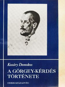 Kosáry Domokos - A Görgey-kérdés története I. [antikvár]
