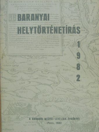 Babics András - Baranyai helytörténetírás 1982 [antikvár]