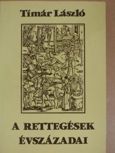 Tímár László - A rettegések évszázadai [antikvár]