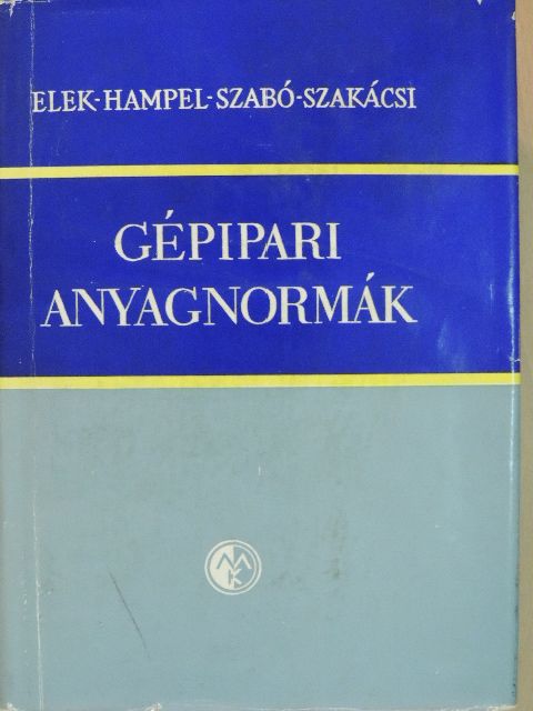 Elek István - Gépipari anyagnormák [antikvár]