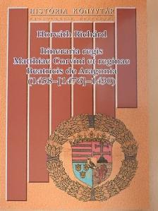 Horváth Richárd - Itineraria regis Matthiae Corvini et reginae Beatricis de Aragonia  [antikvár]