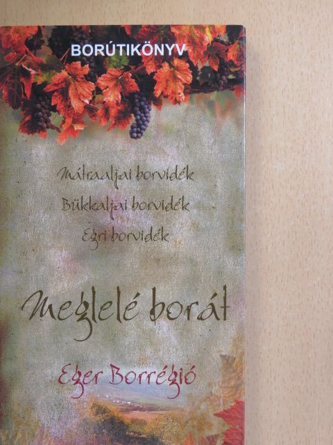 Dlusztus Imre - Meglelé borát - Eger Borrégió [antikvár]