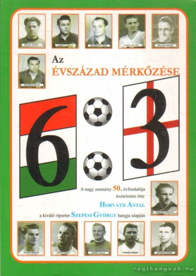 Horváth Antal - 6:3 az évszázad mérkőzése [antikvár]