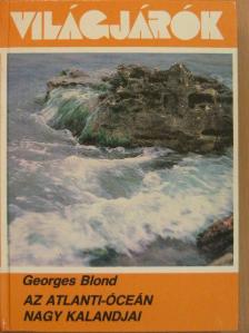 Georges Blond - Az Atlanti-óceán nagy kalandjai [antikvár]
