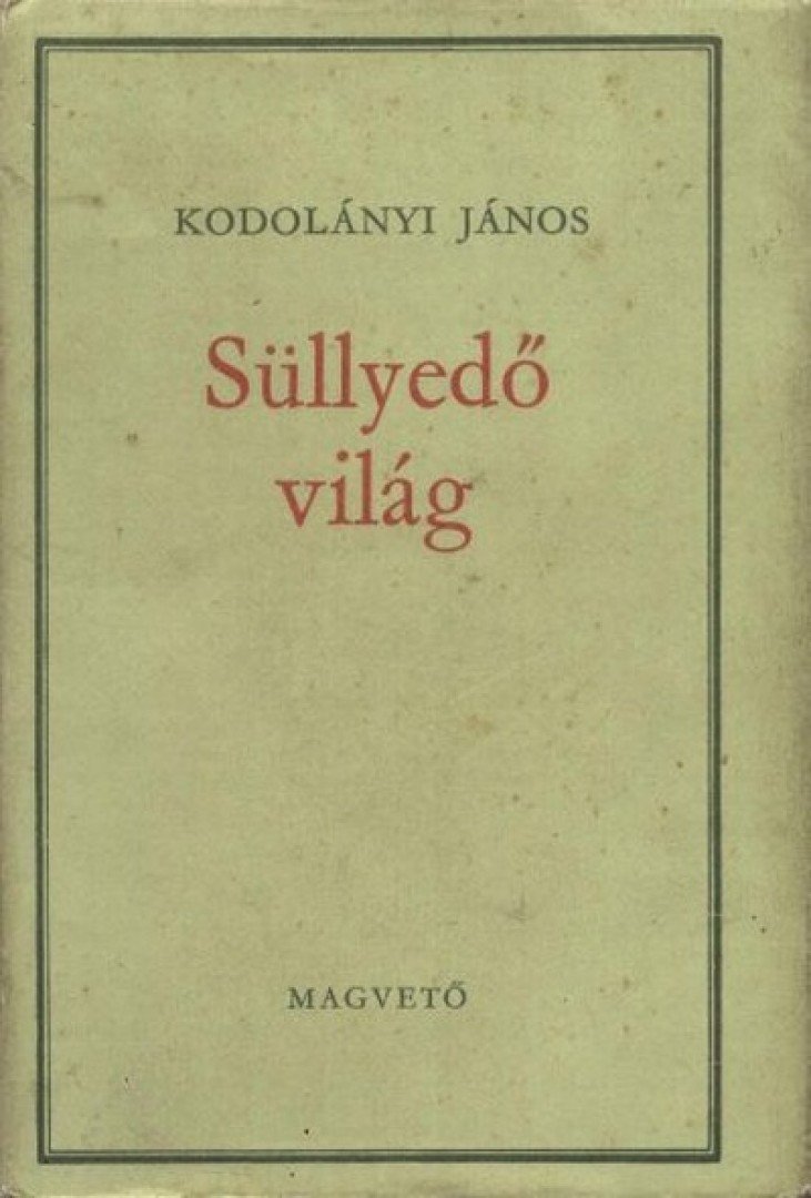 KODOLÁNYI JÁNOS - Süllyedő világ [antikvár]