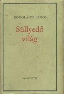KODOLÁNYI JÁNOS - Süllyedő világ [antikvár]