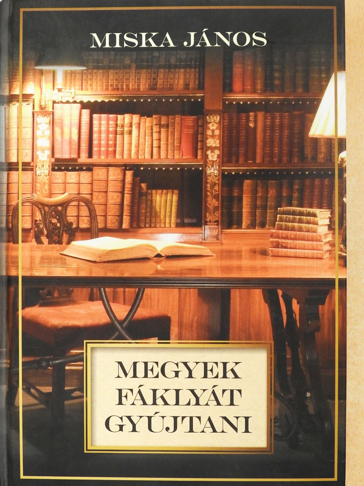 Miska János - Megyek fáklyát gyújtani (dedikált példány) [antikvár]