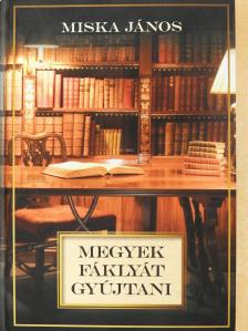 Miska János - Megyek fáklyát gyújtani (dedikált példány) [antikvár]