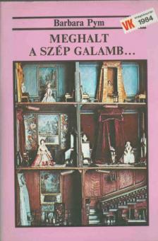 Pym,Barbara - Meghalt a szép galamb [antikvár]